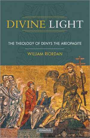 Divine Light: The Theology of Denys the Areopagite de William K. Riordan