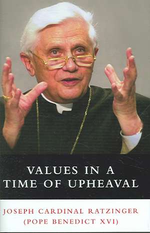 Values in a Time of Upheaval de Joseph Ratzinger