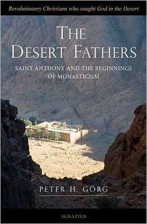 The Desert Fathers: Anthony and the Beginnings of Monasticism de Peter H. Gorg