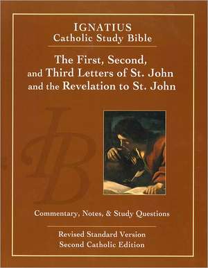 The First, Second and Third Letters of St. John and the Revelation to John (2nd Ed.): Ignatius Catholic Study Bible de Scott Hahn