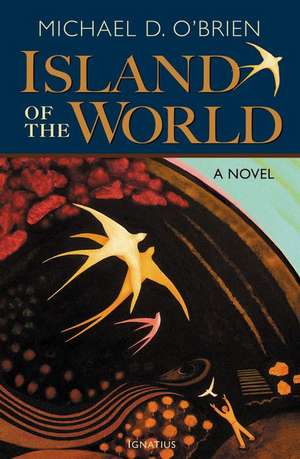 The Island of the World de Michael O'Brien