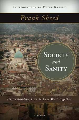 Society and Sanity: How to Live Well Together de F J Sheed