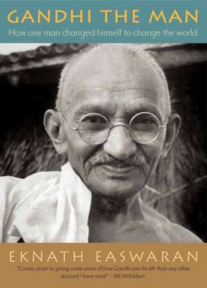 Gandhi the Man de Eknath Easwaran