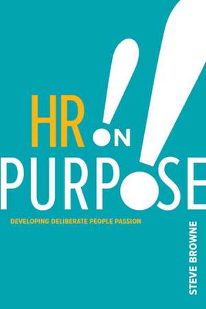 HR on Purpose de Steve Browne