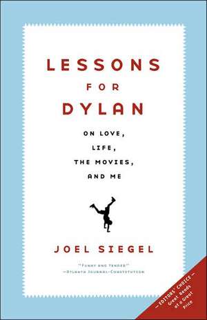 Lessons For Dylan: On Life, Love, the Movies, and Me de Joel Siegel