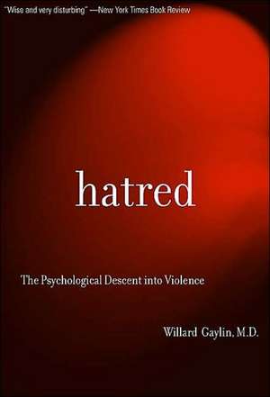 Hatred: The Psychological Descent Into Violence de Willard Gaylin