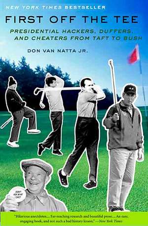 First Off The Tee de Don Van Natta Jr.