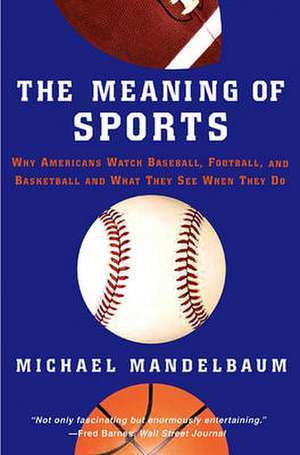 The Meaning Of Sports de Michael Mandelbaum