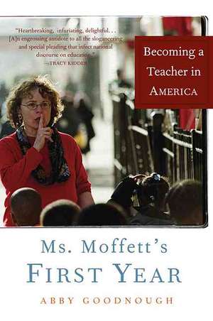 Ms. Moffett's First Year: Becoming a Teacher in America de Abby Goodnough