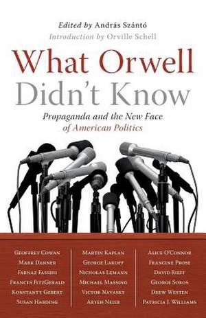 What Orwell Didn't Know de Andras Szanto