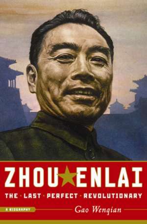 Zhou Enlai: The Last Perfect Revolutionary de Gao Wenqian