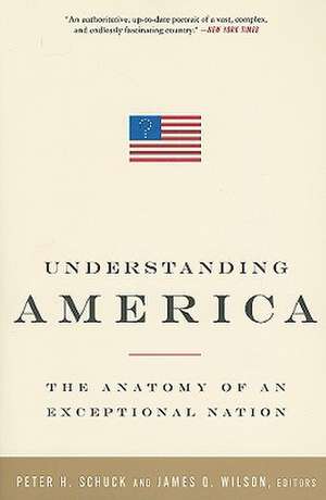 Understanding America: The Anatomy of an Exceptional Nation de Peter H. Schuck