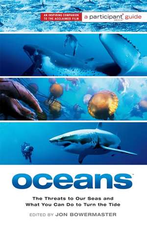 Oceans: The Threats to Our Seas and What You Can Do to Turn the Tide de Participant Media