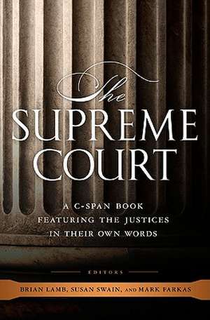 The Supreme Court: A C-SPAN Book, Featuring the Justices in their Own Words de C-SPAN