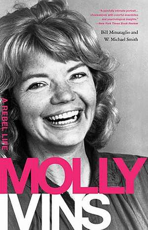 Molly Ivins: A Rebel Life de Bill Minutaglio