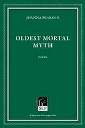 Oldest Mortal Myth de Joanna Pearson