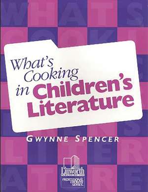 What's Cooking in Children's Literature de Gwynne Spencer