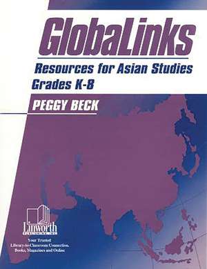 GlobaLinks: Resources for World Studies, Grades K-8 de Peggy Beck Haines