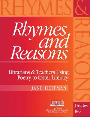 Rhymes and Reasons: Librarians & Teachers Using Poetry to Foster Literacy de Jane Heitman Healy