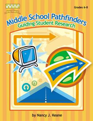 Middle School Pathfinders: Guiding Student Research de Nancy J. Keane