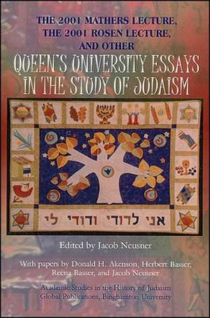 The 2001 Mathers Lecture 2001 Rosen Lecture, and Other Queen's University Essays in the Study of Judaism