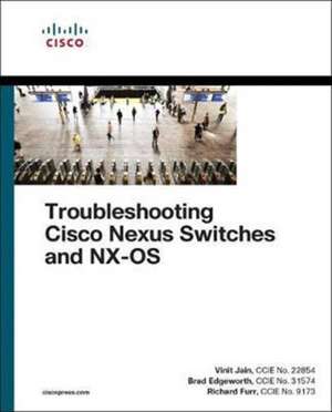 Troubleshooting Cisco Nexus Switches and Nx-OS de Vinit Jain