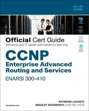 CCNP Enterprise Advanced Routing ENARSI 300-410 Official Cert Guide de Raymond Lacoste