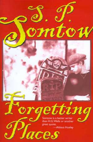 Forgetting Places de S. P. Somtow