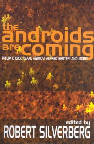 The Androids Are Coming de Robert Silverberg