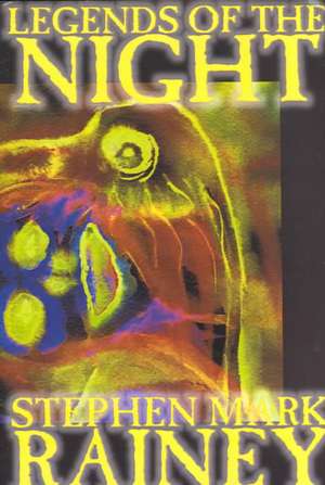 Legends of the Night de Stephen Mark Rainey