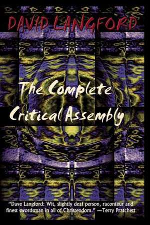 The Complete Critical Assembly de David Langford