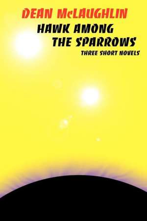 Hawk Among the Sparrows de Dean McLaughlin