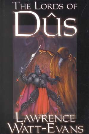 The Lords of Dus de Lawrence Watt-Evans