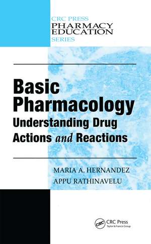 Basic Pharmacology: Understanding Drug Actions and Reactions de Maria A. Hernandez, Ph.D.