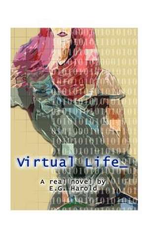 Virtual Life de E. G. Harold