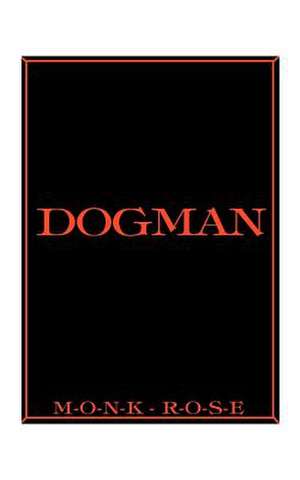 Dogman de Monk Rose