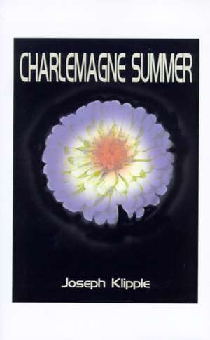 Charlemagne Summer de Joseph Klipple