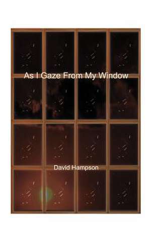 As I Gaze from My Window de David Lacy Hampson