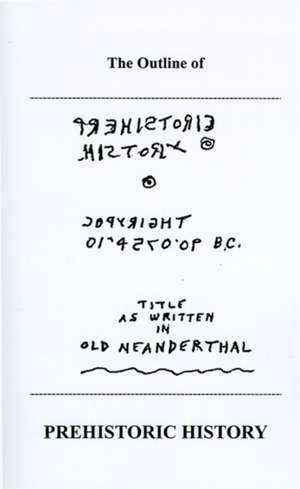 The Outline of Prehistoric History de M. T. Numskull