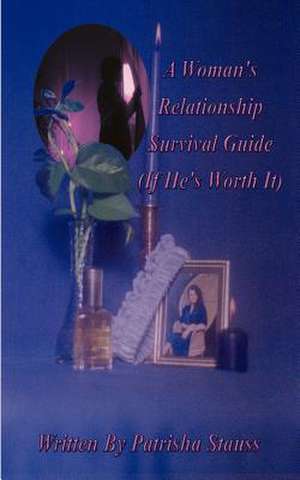 A Woman's Relationship Survival Guide de Patrisha Stauss