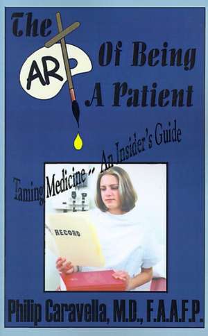 The Art of Being a Patient de Philip Caravella