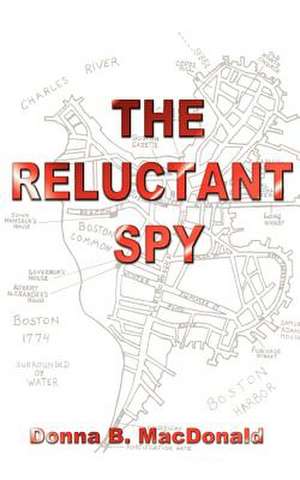 The Reluctant Spy de Donna B. MacDonald