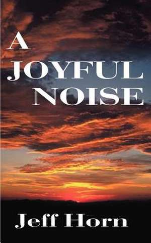 A Joyful Noise de Jeff Horn