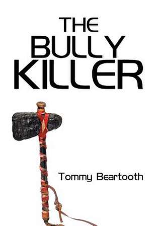 The Bully Killer de Tommy Beartooth