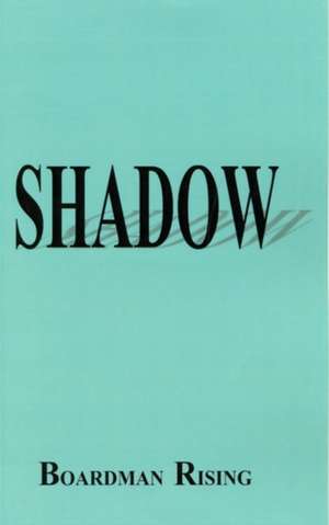 Shadow de Boardman Rising