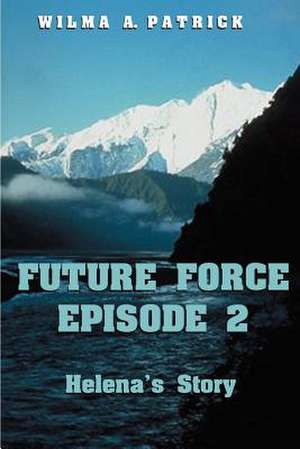 Future Force Episode 2 de Wilma A. Patrick