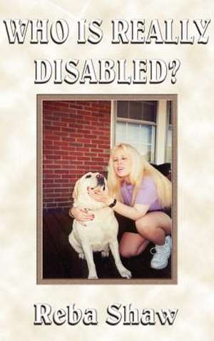 Who is Really Disabled? de Reba Cottrell Shaw