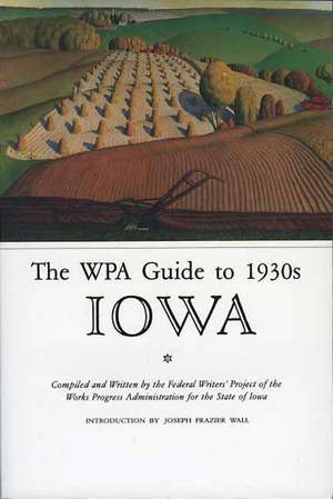 The WPA Guide to 1930s Iowa de Federal Writers Project