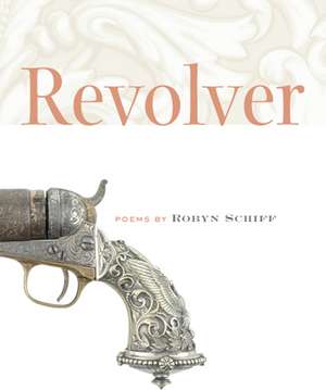 Revolver de Robyn Schiff