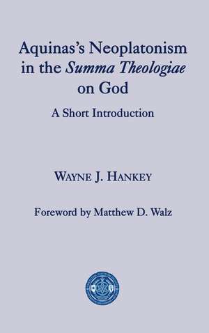 Aquinas′s Neoplatonism in the Summa Theologiae o – A Short Introduction de Wayne J. Hankey